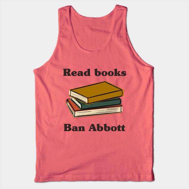 Read Books Ban Greg Abbott Tank Top by Obstinate and Literate